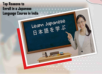 Top Reasons to Enroll in a Japanese Language Course in India