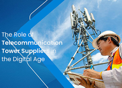 The Role of Telecom Tower Suppliers in Supporting Indias Digital Infrastructure