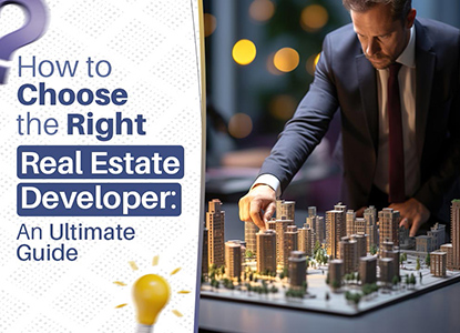 Key Factors to Consider When Choosing a Reliable Real Estate Developer