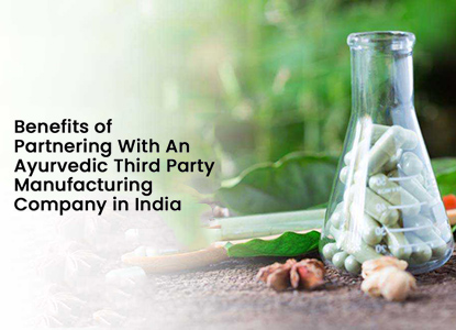 Business Advantages Of Ayurvedic Third Party Manufacturing In India